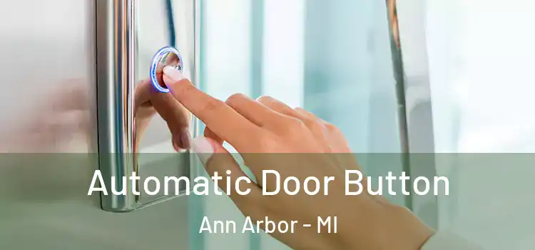 Automatic Door Button Ann Arbor - MI
