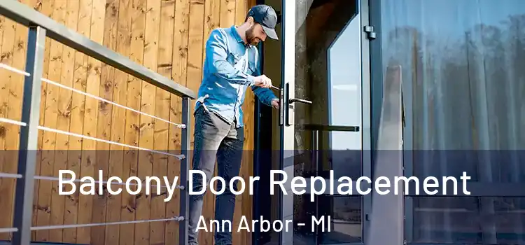  Balcony Door Replacement Ann Arbor - MI