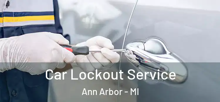 Car Lockout Service Ann Arbor - MI