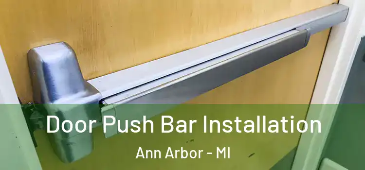 Door Push Bar Installation Ann Arbor - MI