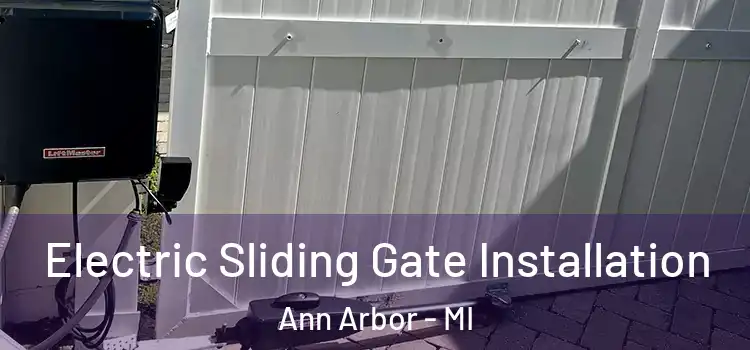 Electric Sliding Gate Installation Ann Arbor - MI