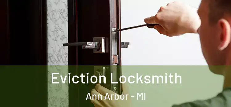  Eviction Locksmith Ann Arbor - MI