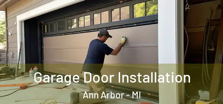  Garage Door Installation Ann Arbor - MI