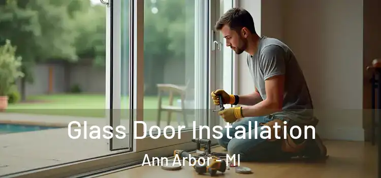  Glass Door Installation Ann Arbor - MI