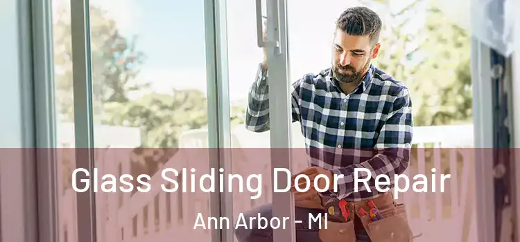 Glass Sliding Door Repair Ann Arbor - MI