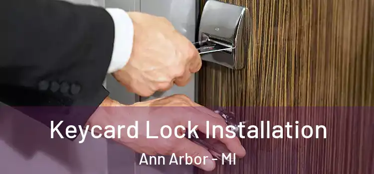 Keycard Lock Installation Ann Arbor - MI