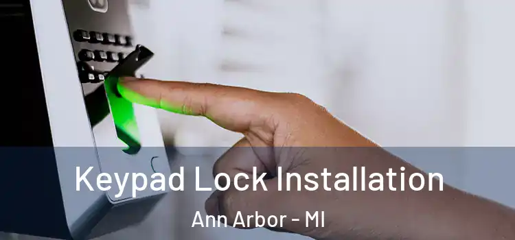 Keypad Lock Installation Ann Arbor - MI