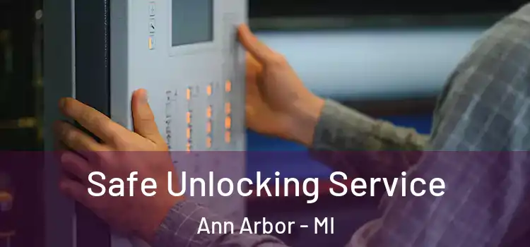  Safe Unlocking Service Ann Arbor - MI