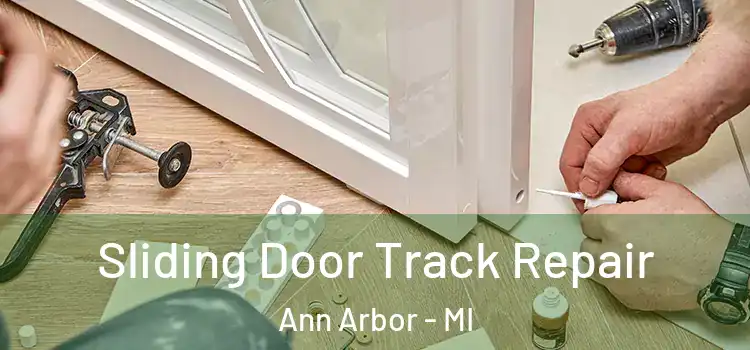 Sliding Door Track Repair Ann Arbor - MI