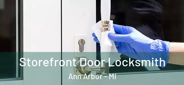 Storefront Door Locksmith Ann Arbor - MI